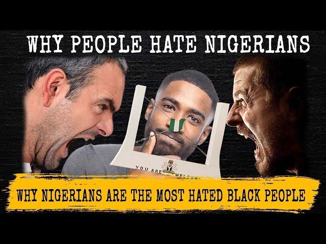 Why Nigerians Are the Most Hated Black People in the World