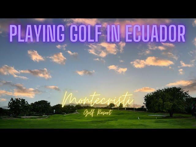 Can I Play Golf in Ecuador - Montecristi Golf Resort?