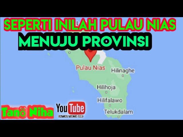 Seperti Inilah Pulau Nias Menuju Provinsi Baru Indonesia