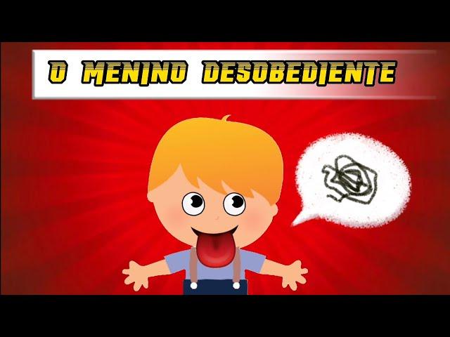 Historinha Infantil - O Menino Desobediente