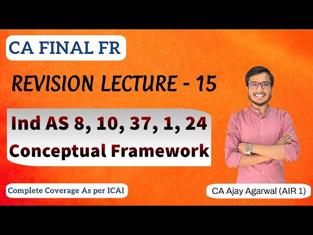 IND AS 8, 10, 37, 1, 24, Conceptual Framework Revision | CA Final FR | By CA Ajay Agarwal AIR 1