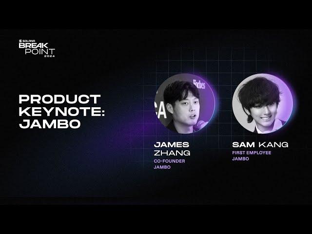 Breakpoint 2024: Product Keynote: Jambo (James Zhang, Sam Kang)