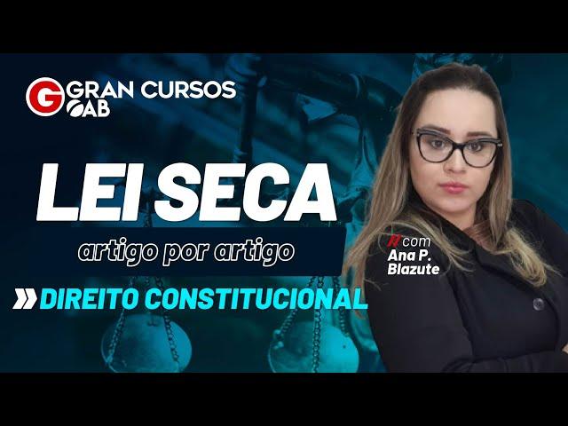 Lei seca: Artigo por Artigo - Direito Constitucional com Prof. Ana Paula Blazute