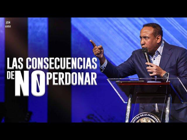 Las Consecuencias De No Perdonar | Pastor Juan Carlos Harrigan