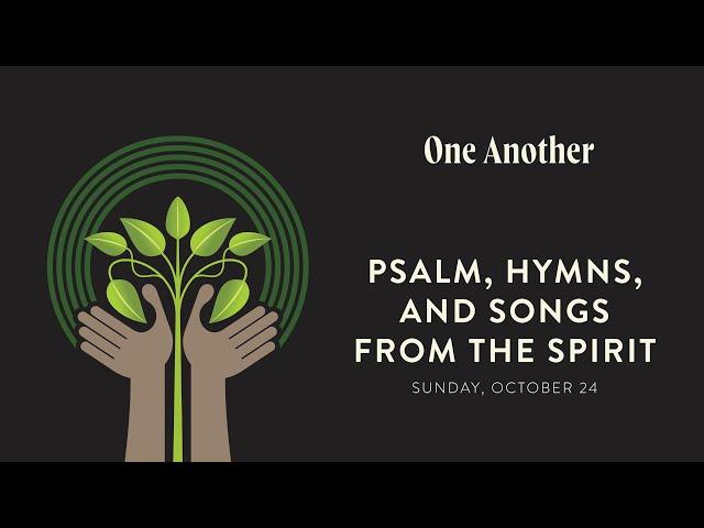 Psalms, Hymns, and Songs From The Spirit | 8:40am Worship Service (10/24/21)