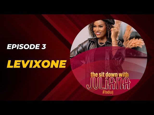 The Sit Down with Juliana Episode 3 | Levixone