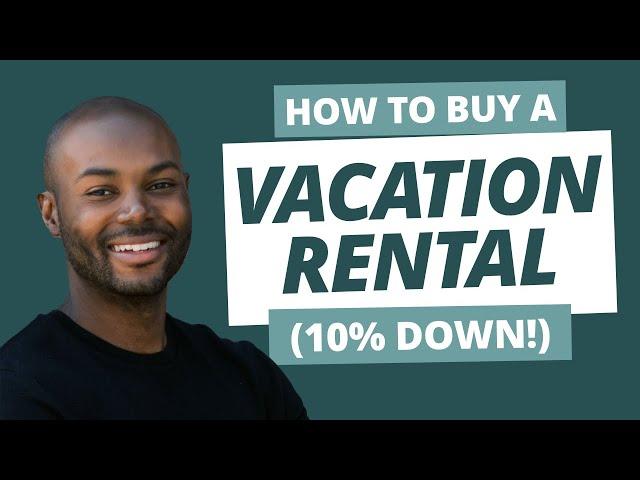 The Best Loans for Vacation Rentals (10% Down!)