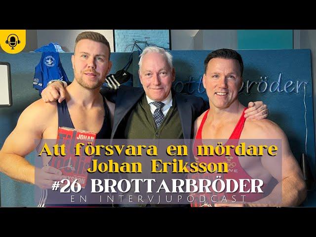 #26 Att försvara en mördare - Johan Eriksson