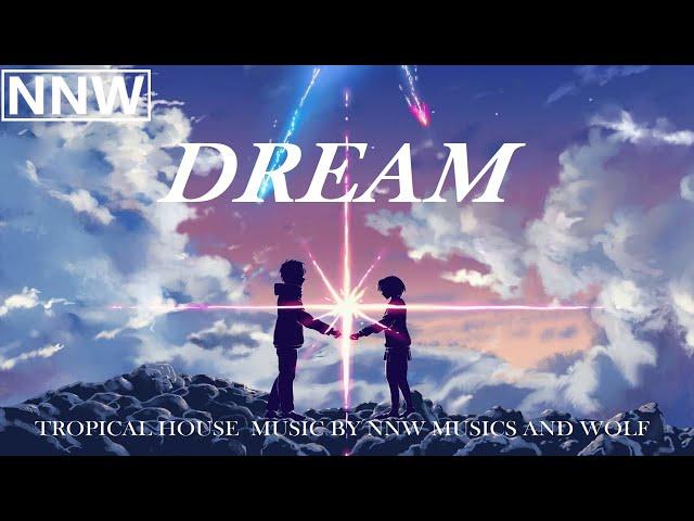 NNW MUSICS x WOLF Dz - DREAM (TROPICAL HOUSE)