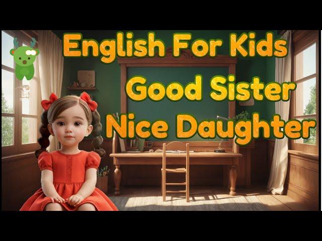 Good Daughter & Good Sister | Little Marvels E - Learning #english #daughter #kids #toddlers