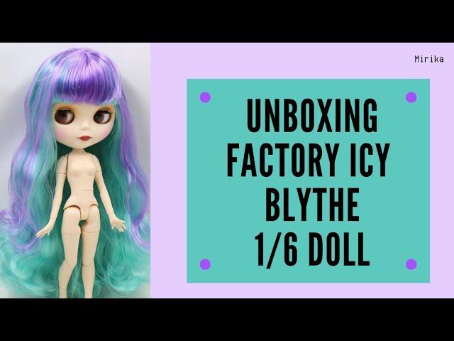 Unboxing Blythe Factory ICY Ver 30cm Doll