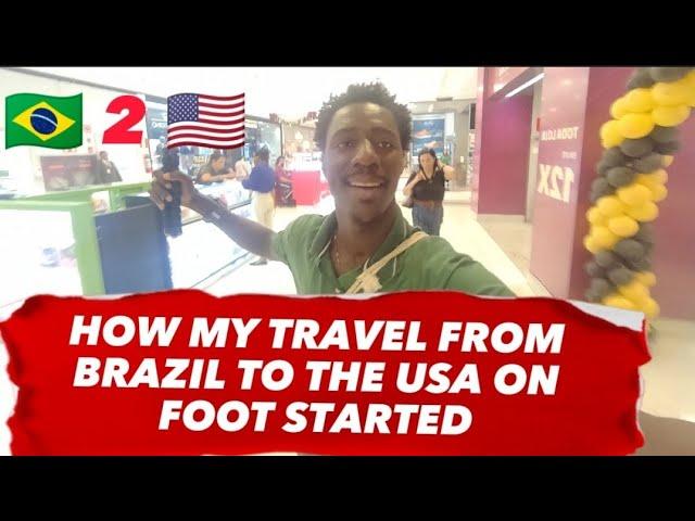 HOW MY TRAVEL FROM BRAZIL TO USA ON FOOT STARTED