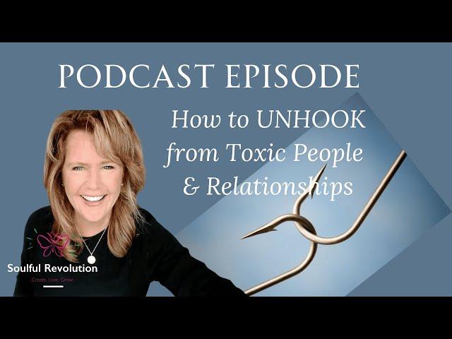 UNHOOKING : How To Permanently DETATCH From A Toxic Person Or Relationship & Finally Move ON