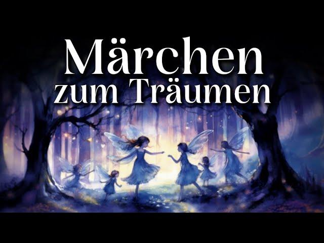 Märchen zum Träumen: 8 wunderschöne Einschlafgeschichten | Hörgeschichte, Hörbuch zu Einschlafen