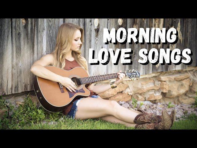 Morning Songs to Fall in Love - Morning Love Songs for Positive Day - New Love Songs 2025!