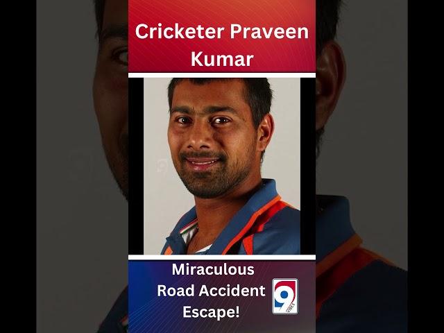 Former Cricketer Praveen Kumar's Miraculous Road Accident Escape!