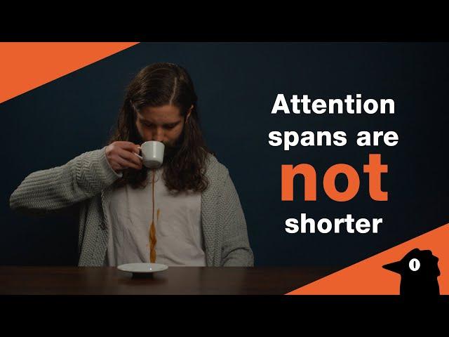 Attention spans aren’t shorter. Your content just sucks.