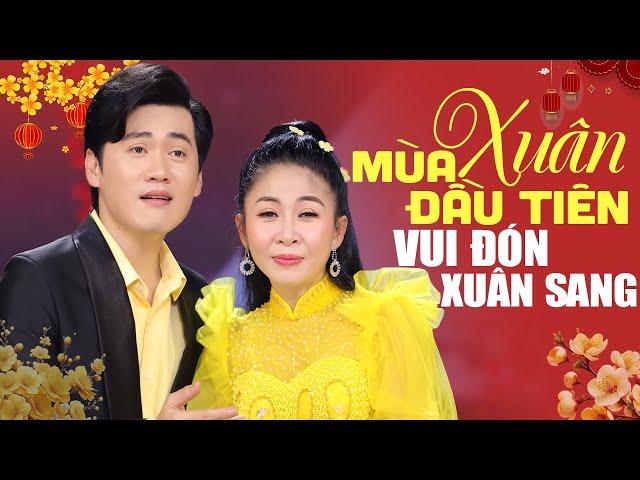 Tân Cổ Mừng Xuân Ất Tỵ 2025  Mùa Xuân Đầu Tiên, Kìa Em Mùa Xuân  VUI ĐÓN XUÂN SANG