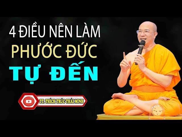 4 Điều Nên Làm May Mắn Phước Đức Tự Nhiên Sẽ Đến (Cực Hay) - TT Thích Trúc Thái Minh