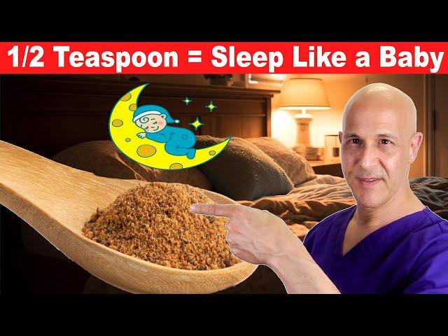 1/2 Teaspoon Before Bed...Fall Asleep Faster & Deeper!  Dr. Mandell