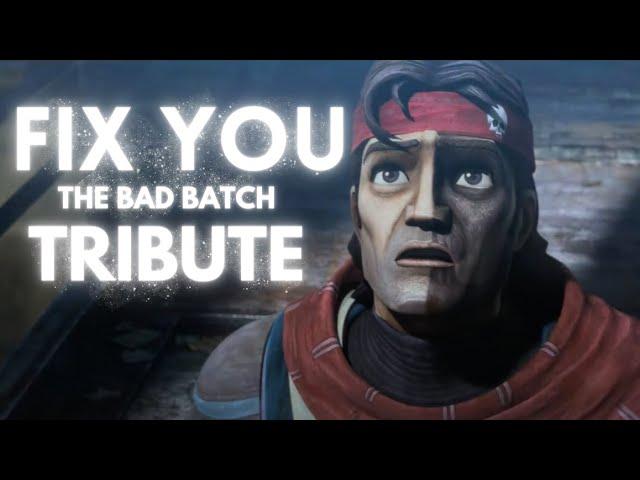 Fix You - Star Wars: The Bad Batch Tribute