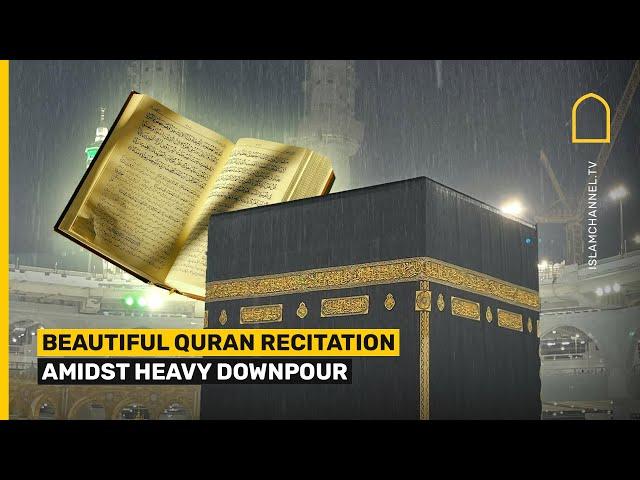 Beautiful Quran recitation amidst heavy downpour, thunder and lightning