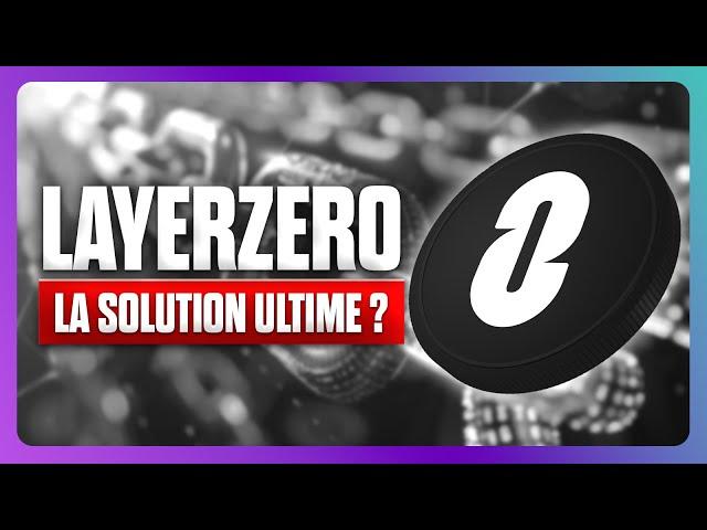  LayerZero : La technologie clé pour le prochain bullrun crypto ? 