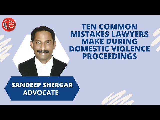 Ten common mistakes lawyers make during Domestic Violence Proceedings | Sandeep Shergar