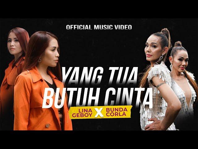 Bunda Corla X Lina Geboy -  Yang Tua Butuh Cinta (Official Music Video)