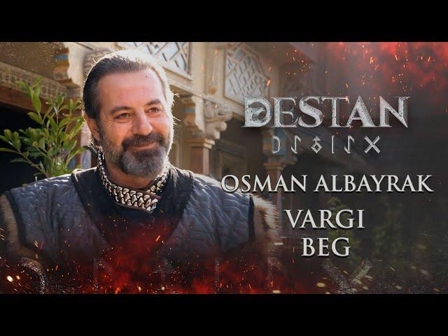 Osman Albayrak  Vargı Beg | Destan Set Röportajı