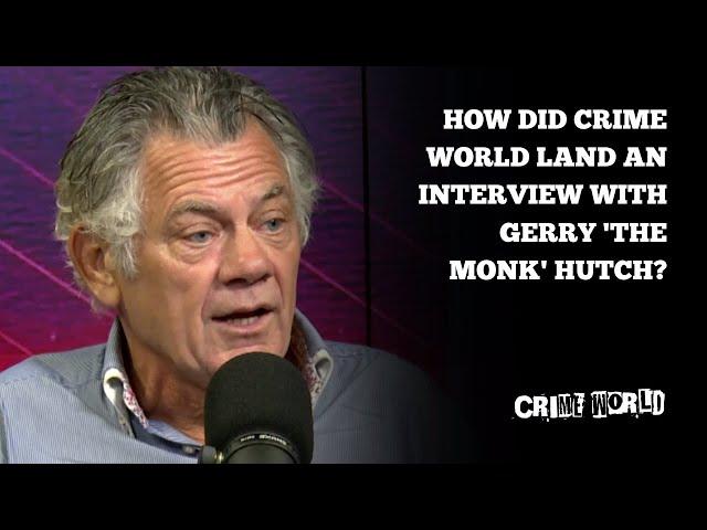 How did Crime World land an interview with Gerry 'The Monk' Hutch?