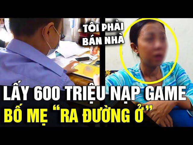 Cậu bé 12 TUỔI ở nhà nạp 600 TRIỆU vào game, bố mẹ hết tiền phải BÁN NHÀ ra đê ở | Tin Nhanh 3 Phút