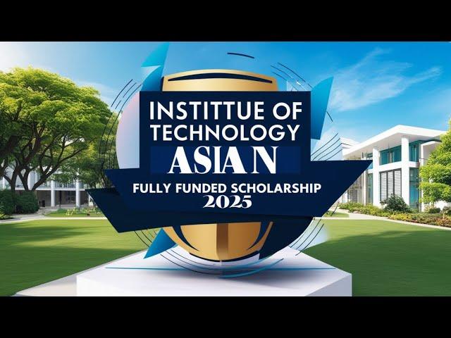 INSTITUE OF TECHNOLOGY ASIAN ADB FULLY FUNDED SCHOLARSHIP 2025