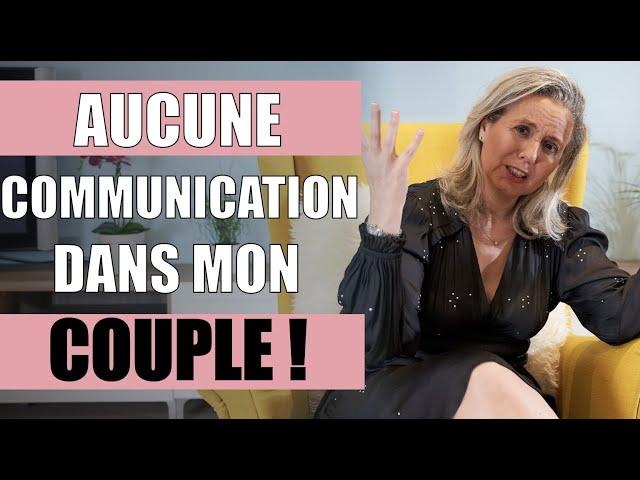 Au secours ! IL N'Y A PLUS DE COMMUNICATION DANS MON COUPLE.