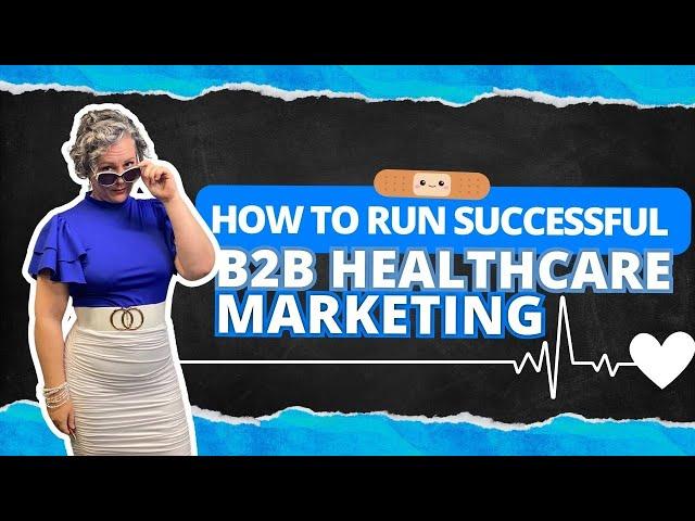 How to Run Successful B2B Healthcare Marketing