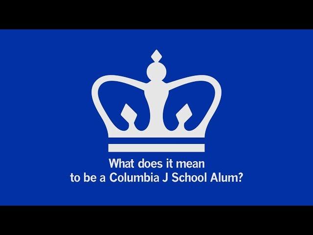 What Does It Mean to be a Columbia J-school Alum?