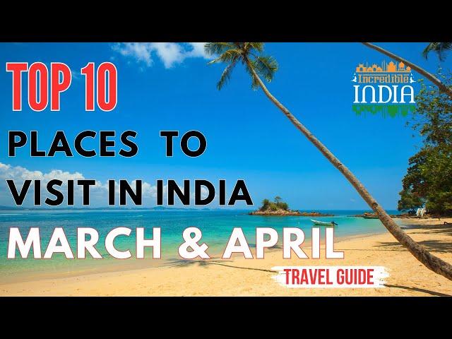 TOP 10 Places To Visit In MARCH & APRIL In India | 2024 | WHERE TO VISIT | Spring Destinations