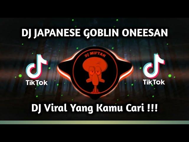 DJ JAPANESE GOBLIN ONEESAN X SEBAB KAU TERLALU INDAH | JUNGLE DUTCH JEDAG JEDUG VIRAL TIK TOK 2023