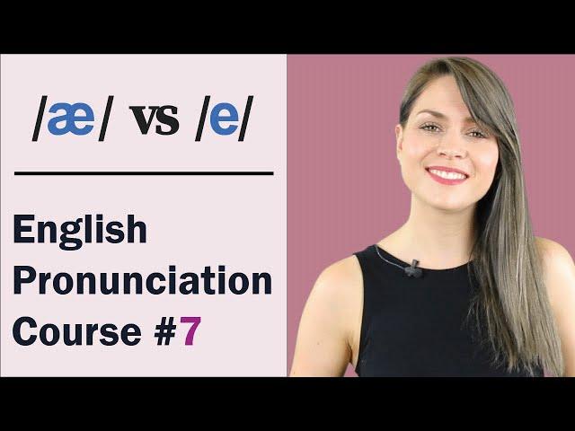 /æ/ vs /e/ | Learn English Pronunciation Course #7 | Minimal Pairs Practice