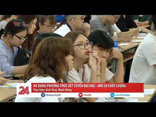 Đa dạng phương thức xét tuyển đại học - mối lo chất lượng | VTV24