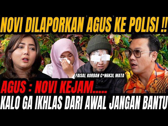 NOVI DILAPORKAN AGUS KE POLISI! BAGAIMANA NASIB FAISAL? - M*TA SAYA DI C*N6K*L PAKE J4RI !!