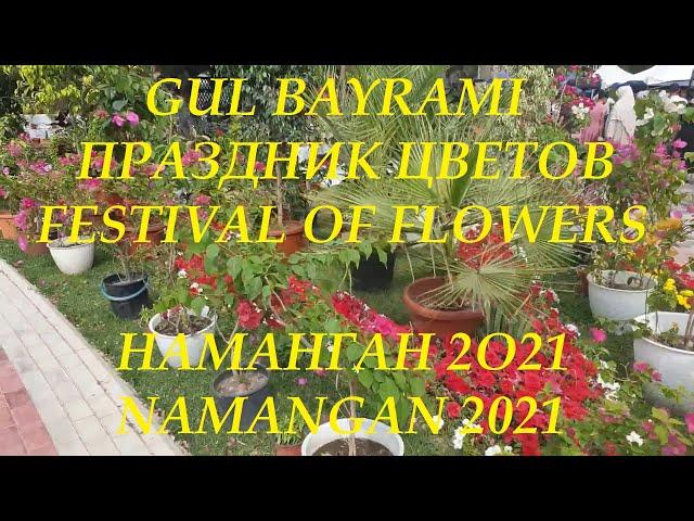 Gul Bayrami / Праздник цветов / Festival of flowers - Наманган / Namangan 2021