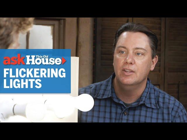 How to Fix Flickering Lights in Your House | Ask This Old House