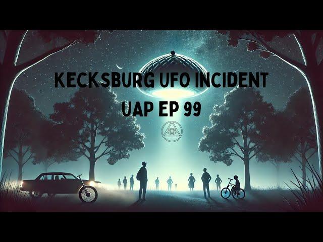 Episode 99 -  Kecksburg UFO Incident | Uncovering Anomalies Podcast (UAP)