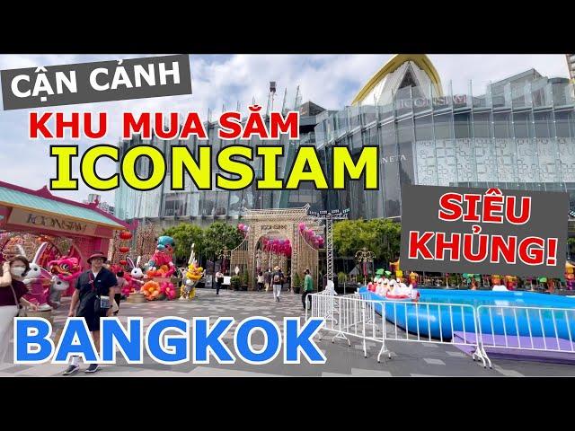 CẬN CẢNH BÊN TRONG KHU MUA SẮM SIÊU KHỦNG ĐẸP LỘNG LẪY VÀ NGẬP MẶT ĐỒ ĂN NGON TẠI BANGKOK - ICONSIAM