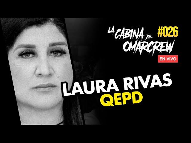 RECORDANDO A LAURA RIVAS QEPD | LA CABINA DE OMARCREW #026