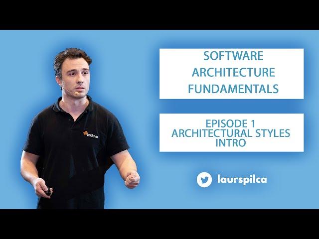 Software Architecture Fundamentals - Episode 1 -  Architectural styles - Intro