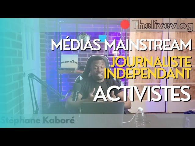 MÉDIAS MAINSTREAM |JOURNALISTES INDÉPENDANTS |ACTIVISTES