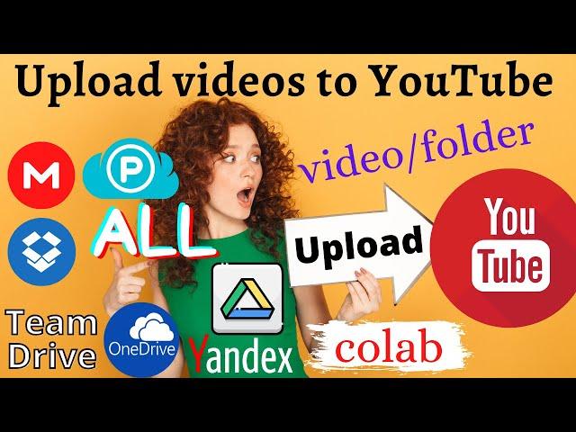 Upload video from Google Drive to YouTube | OneDrive to YouTube | Mega to YouTube using Google Colab