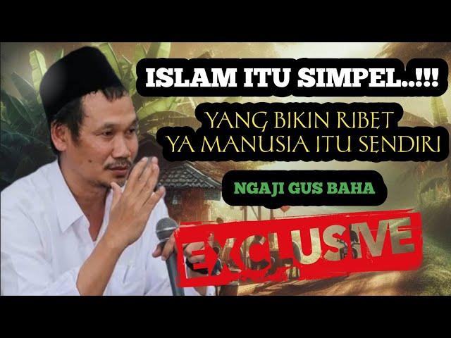 ISLAM ITU SIMPEL‼️NGAJI FIQIH & TASAWUF - GUS BAHA TERBARU